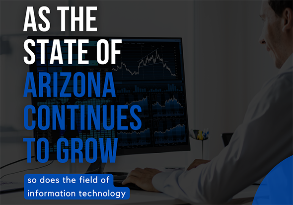 A the state of Arizona continues to grow so does the field of information technology